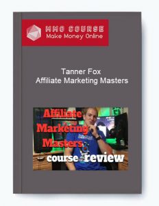 Tanner Fox %E2%80%93 Affiliate Marketing Masters