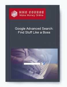 Google Advanced Search Find Stuff Like a Boss