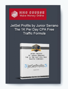 JetSet Profits by Junior Serrano %E2%80%93 The 1K Per Day CPA Free Traffic Formula