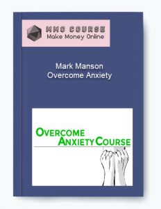 Mark Manson %E2%80%93 Overcome Anxiety