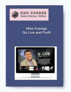 Mike Koenigs %E2%80%93 Go Live and Profit