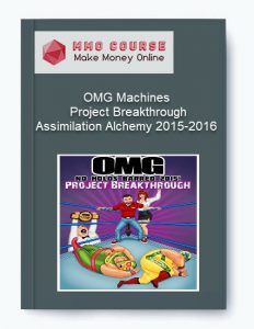 OMG Machines %E2%80%93 Project Breakthrough Assimilation Alchemy 2015 2016