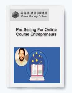 Pre Selling For Online Course Entrepreneurs