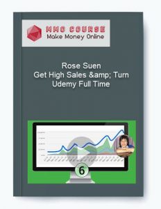 Rose Suen %E2%80%93 Get High Sales amp Turn Udemy Full Time