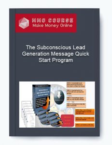 The Subconscious Lead Generation Message Quick Start Program