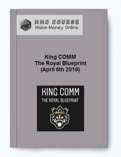 King COMM The Royal Blueprint April 6th 2019
