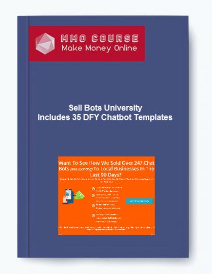 Sell Bots University Includes 35 DFY Chatbot Templates