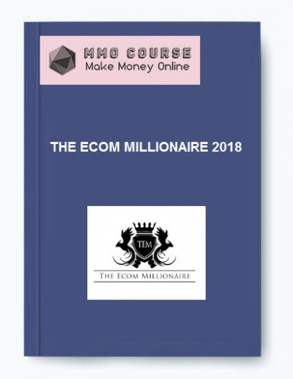 THE ECOM MILLIONAIRE 2018