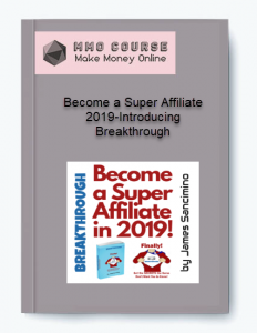 Become a Super Affiliate 2019 Introducing Breakthrough