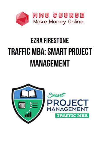 Ezra Firestone – Traffic MBA: Smart Project Management