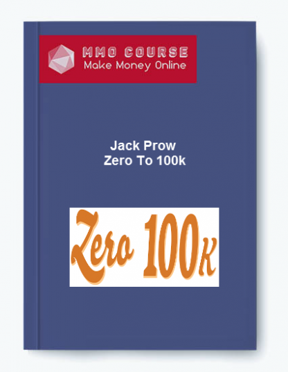 Jack Prow Zero To 100k