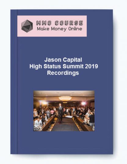 Jason Capital High Status Summit 2019 Recordings