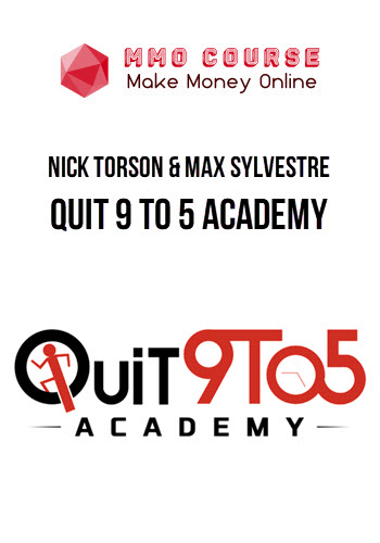 Nick Torson & Max Sylvestre – Quit 9 To 5 Academy