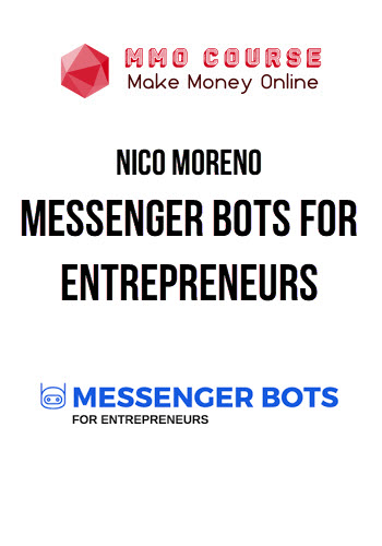 Nico Moreno – Messenger Bots For Entrepreneurs