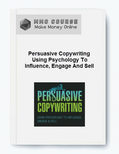 Persuasive Copywriting Using Psychology To Influence Engage And Sell Value 61.95