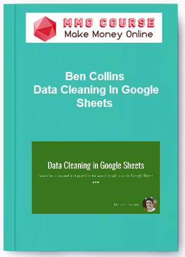 Ben Collins Data Cleaning In Google Sheets