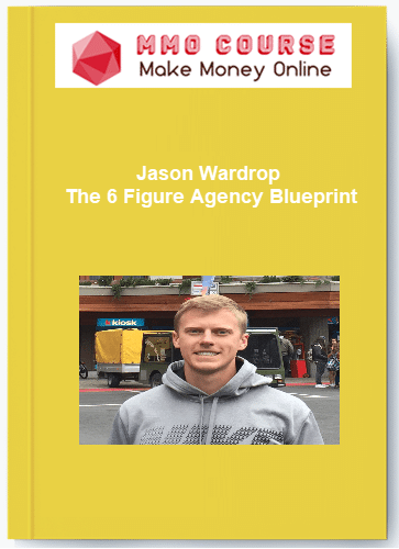 Jason Wardrop The 6 Figure Agency Blueprint