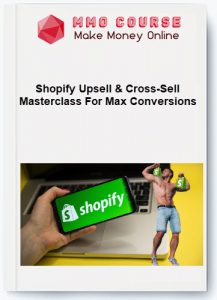 Shopify Upsell Cross Sell Masterclass For Max Conversions