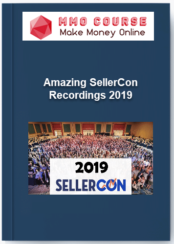 Amazing SellerCon Recordings 2019