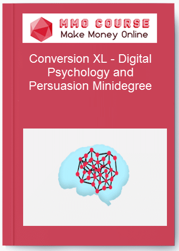 Conversion XL Digital Psychology and Persuasion Minidegree