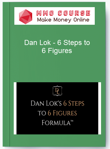 Dan Lok %E2%80%93 6 Steps to 6 Figures