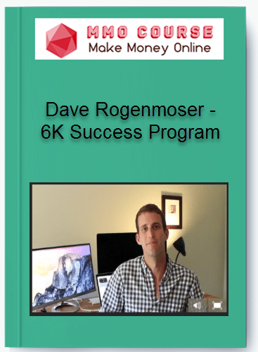 Dave Rogenmoser %E2%80%93 6K Success Program