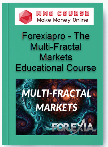 Forexiapro – Multi-Fractal Markets Advanced Course