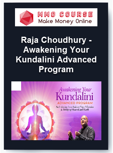 Raja Choudhury %E2%80%93 Awakening Your Kundalini Advanced Program