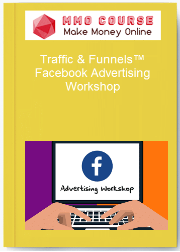 Traffic Funnels%E2%84%A2 Facebook Advertising Workshop
