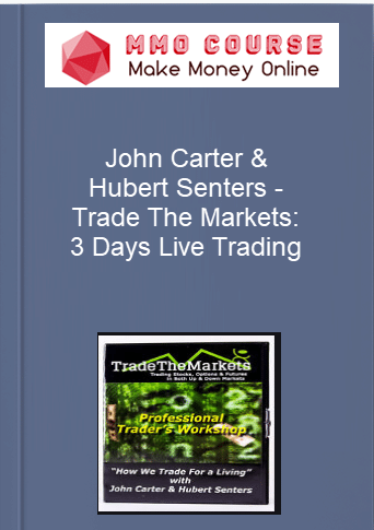 John Carter Hubert Senters Trade The Markets 3 Days Live Trading
