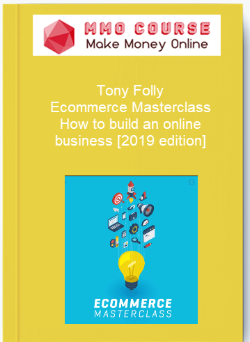 Tony Folly %E2%80%93 Ecommerce Masterclass %E2%80%93 How to build an online business 2019 edition