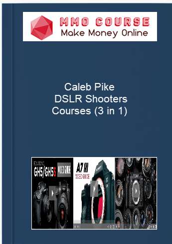Caleb Pike %E2%80%93 DSLR Shooters Courses 3 in 1