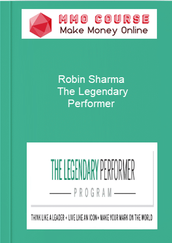 Robin Sharma %E2%80%93 The Legendary Performer