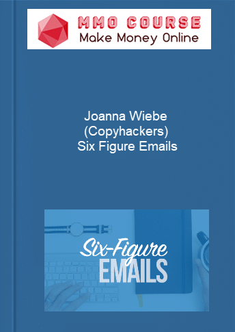 Joanna Wiebe Copyhackers Six Figure Emails