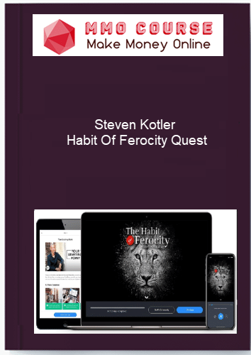Steven Kotler %E2%80%93 Habit Of Ferocity Quest