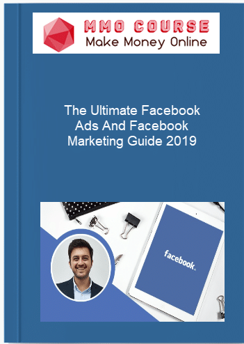 The Ultimate Facebook Ads And Facebook Marketing Guide 2019