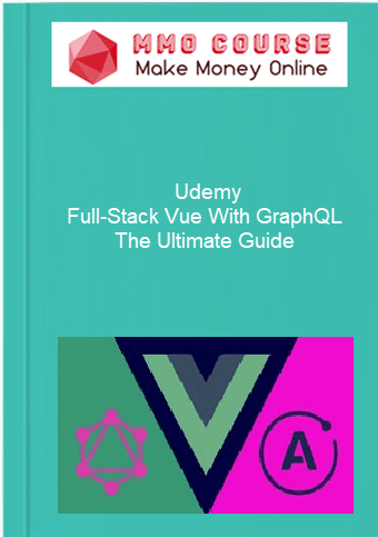 Udemy %E2%80%93 Full Stack Vue With GraphQL %E2%80%93 The Ultimate Guide