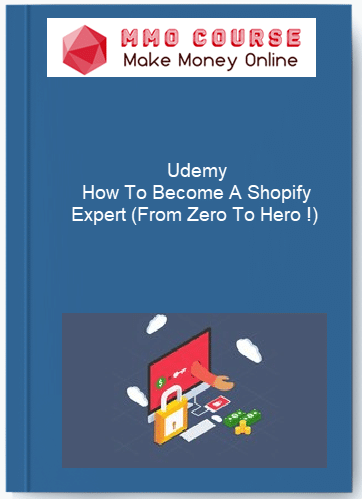 Udemy %E2%80%93 How To Become A Shopify Expert From Zero To Hero