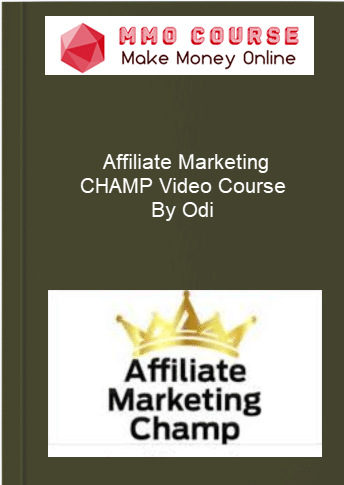 Affiliate Marketing CHAMP Video Course By Odi
