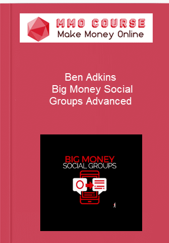 Ben Adkins %E2%80%93 Big Money Social Groups Advanced