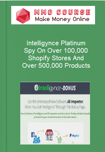Intelligynce Platinum %E2%80%93 Spy On Over 100000 Shopify Stores And Over 500000 Products