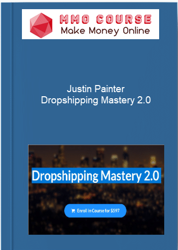 Justin Painter %E2%80%93 Dropshipping Mastery 2.0