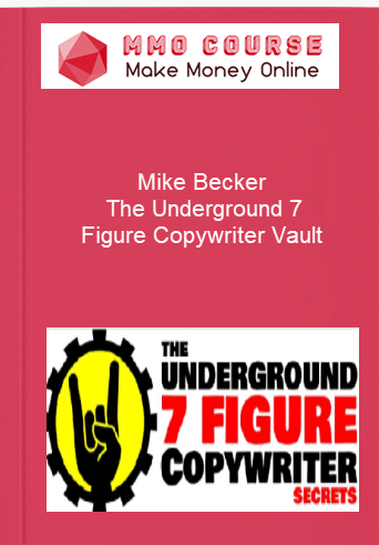 Mike Becker %E2%80%93 The Underground 7 Figure Copywriter Vault