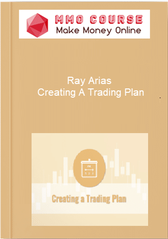 Ray Arias %E2%80%93 Creating A Trading Plan