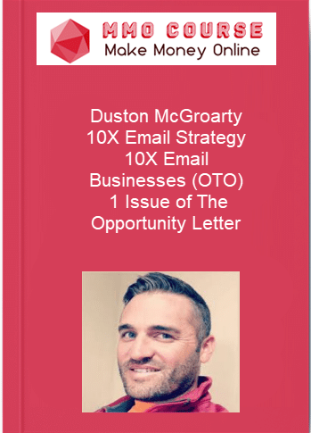 Duston McGroarty 10X Email Strategy 10X Email Businesses OTO 1 Issue of The Opportunity Letter