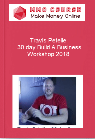 Travis Petelle %E2%80%93 30 day Build A Business Workshop 2018