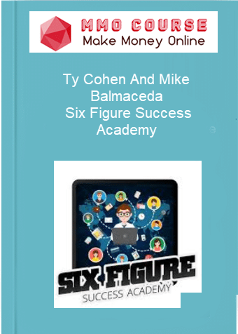 Ty Cohen And Mike Balmaceda %E2%80%93 Six Figure Success Academy 1
