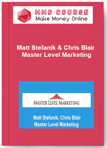 Matt Stefanik & Chris Blair – Master Level Marketing