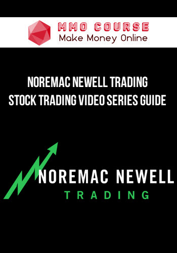 Noremac Newell Trading – Stock Trading Video Series Guide