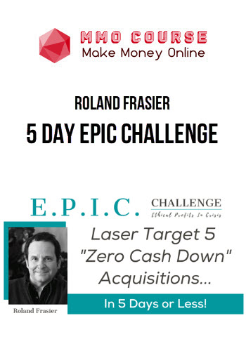 Roland Frasier – 5 Day EPIC Challenge